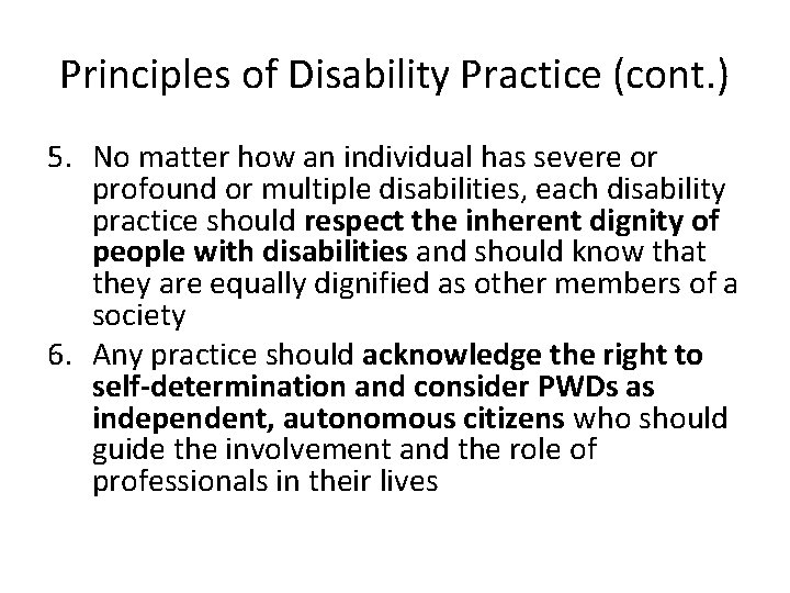 Principles of Disability Practice (cont. ) 5. No matter how an individual has severe