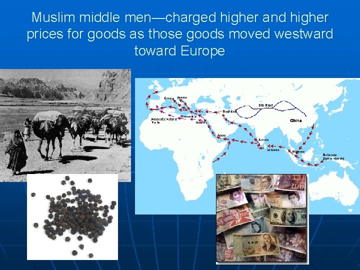Muslim middle men—charged higher and higher prices for goods as those goods moved westward