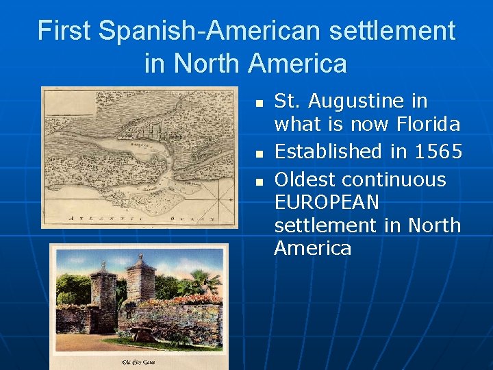 First Spanish-American settlement in North America n n n St. Augustine in what is