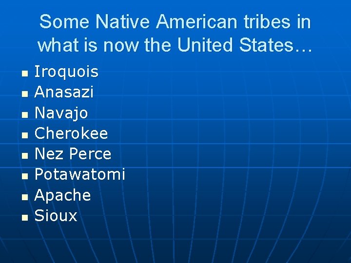 Some Native American tribes in what is now the United States… n n n
