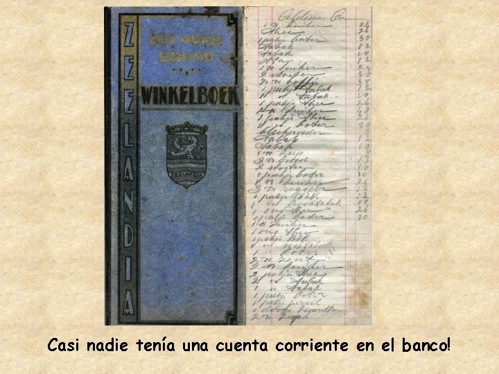 Casi nadie tenía una cuenta corriente en el banco! 