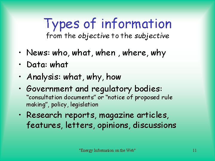 Types of information from the objective to the subjective • • News: who, what,