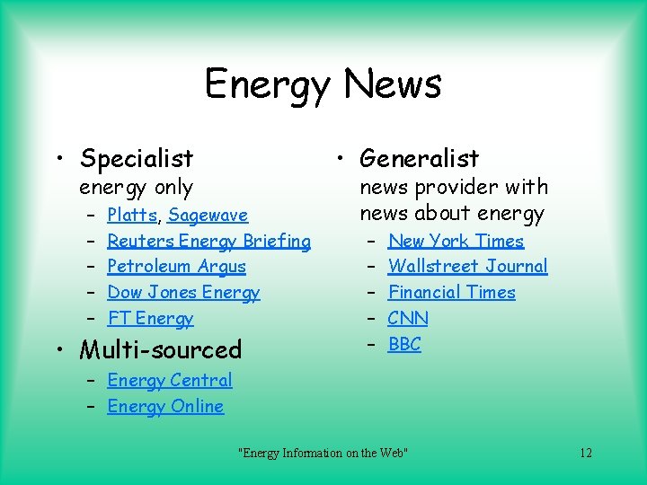 Energy News • Specialist • Generalist energy only – – – Platts, Sagewave Reuters