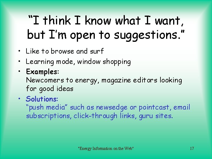 “I think I know what I want, but I’m open to suggestions. ” •