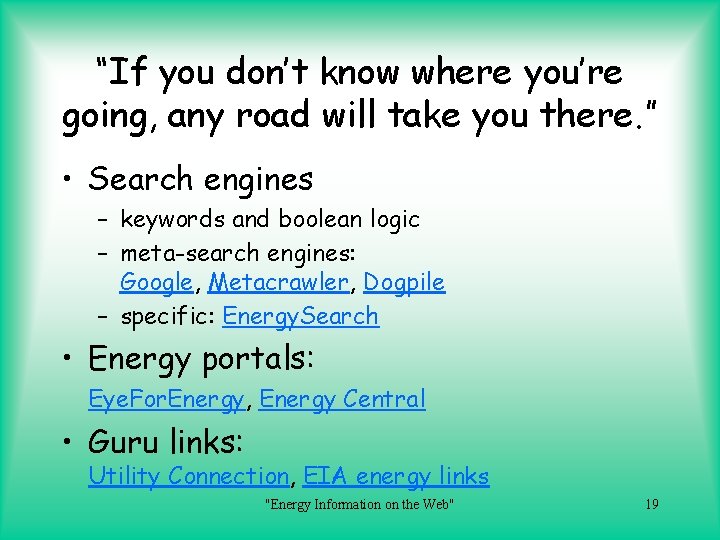“If you don’t know where you’re going, any road will take you there. ”
