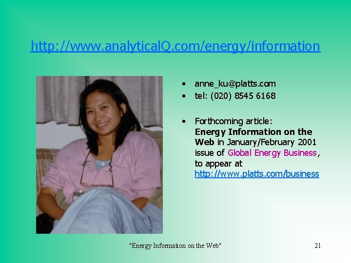 http: //www. analytical. Q. com/energy/information • • anne_ku@platts. com tel: (020) 8545 6168 •
