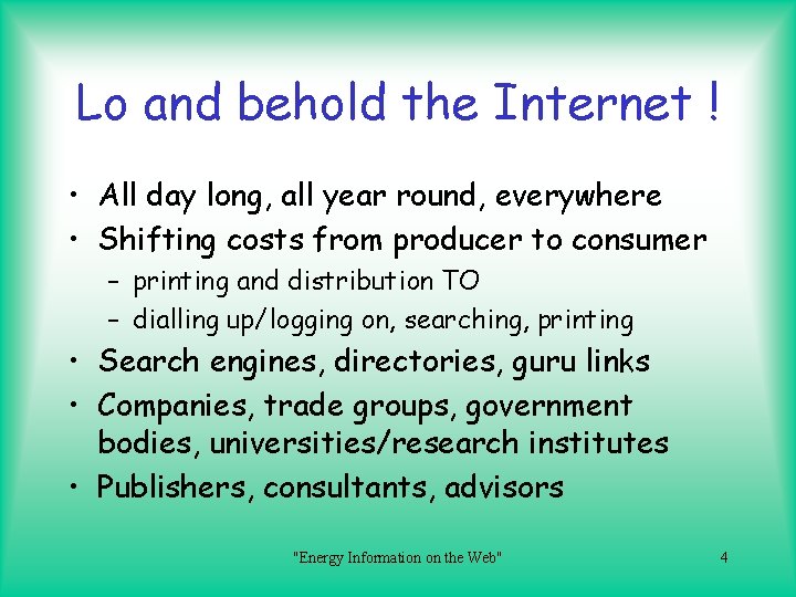 Lo and behold the Internet ! • All day long, all year round, everywhere