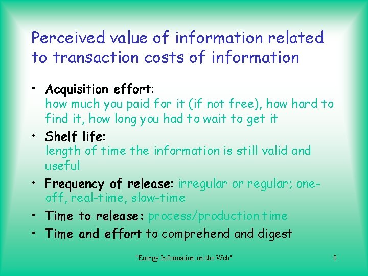 Perceived value of information related to transaction costs of information • Acquisition effort: how