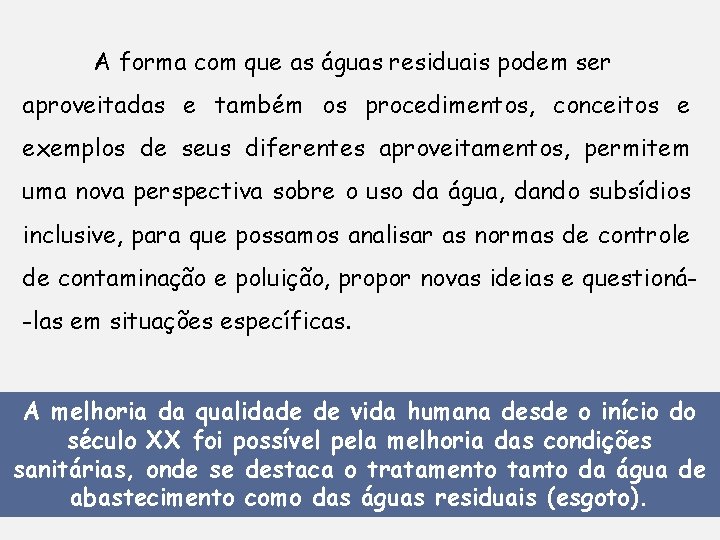 A forma com que as águas residuais podem ser aproveitadas e também os procedimentos,