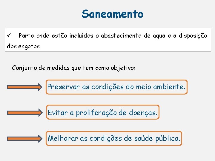 Saneamento ü Parte onde estão incluídos o abastecimento de água e a disposição dos