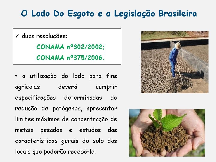 O Lodo Do Esgoto e a Legislação Brasileira ü duas resoluções: CONAMA nº 302/2002;
