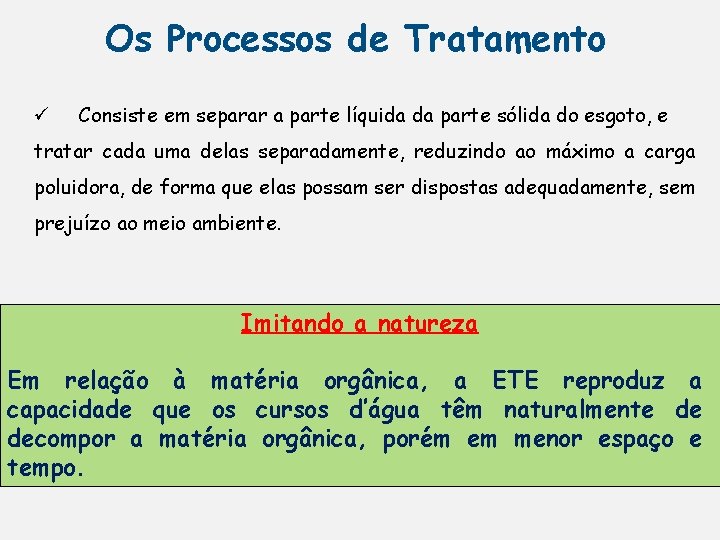 Os Processos de Tratamento ü Consiste em separar a parte líquida da parte sólida