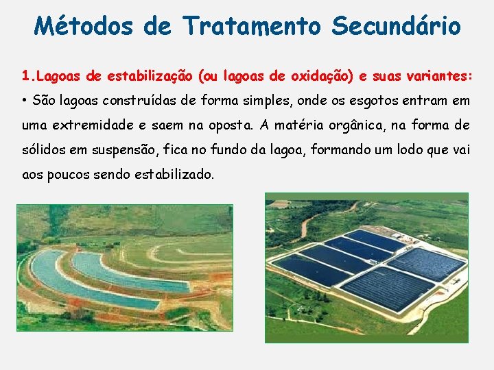 Métodos de Tratamento Secundário 1. Lagoas de estabilização (ou lagoas de oxidação) e suas