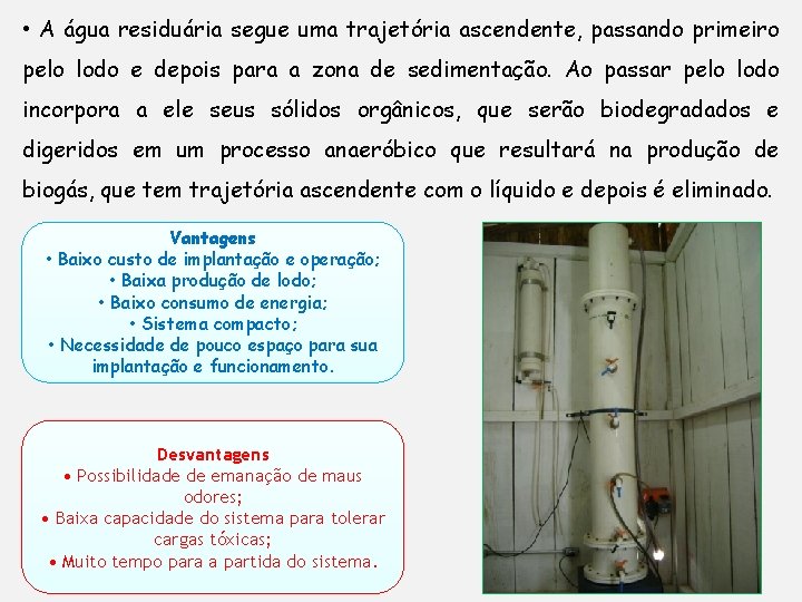  • A água residuária segue uma trajetória ascendente, passando primeiro pelo lodo e