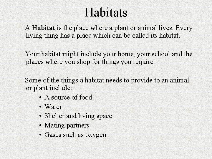 Habitats A Habitat is the place where a plant or animal lives. Every living