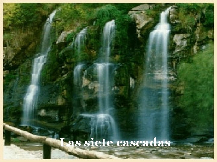 Las siete cascadas 