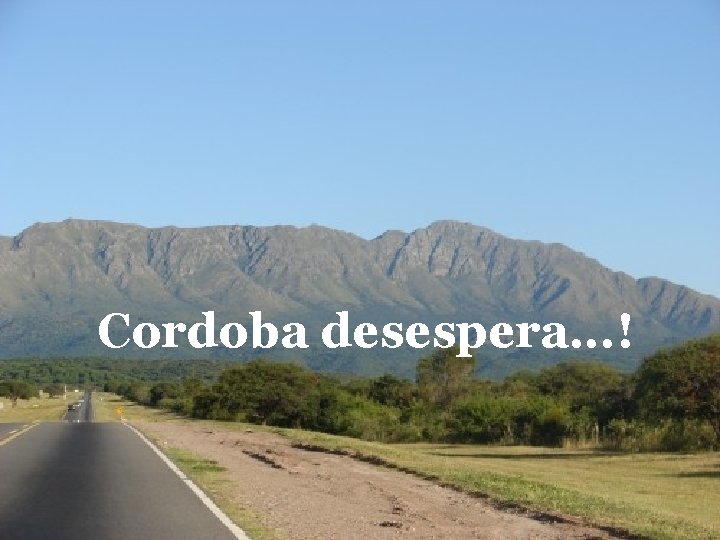 Cordoba desespera. . . ! 