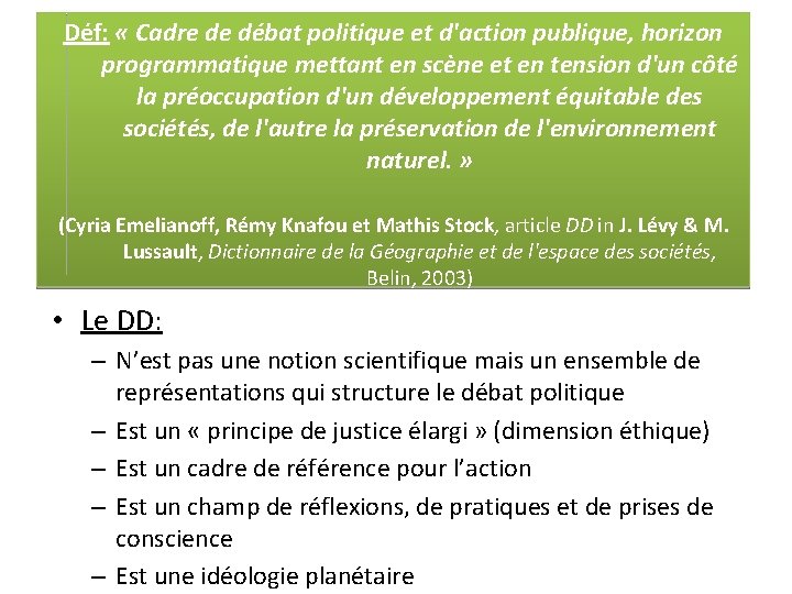 Déf: « Cadre de débat politique et d'action publique, horizon programmatique mettant en scène