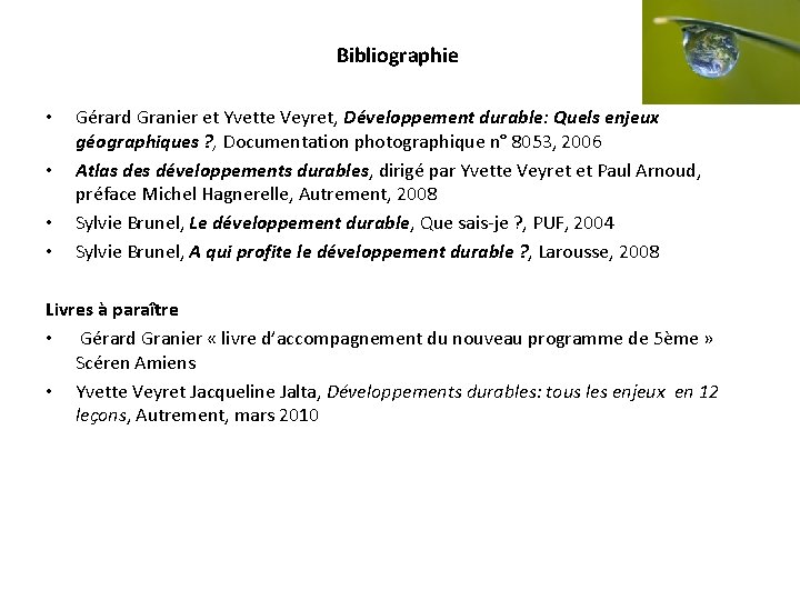 Bibliographie • • Gérard Granier et Yvette Veyret, Développement durable: Quels enjeux géographiques ?