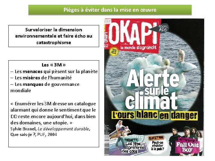 Pièges à éviter dans la mise en œuvre Survaloriser la dimension environnementale et faire