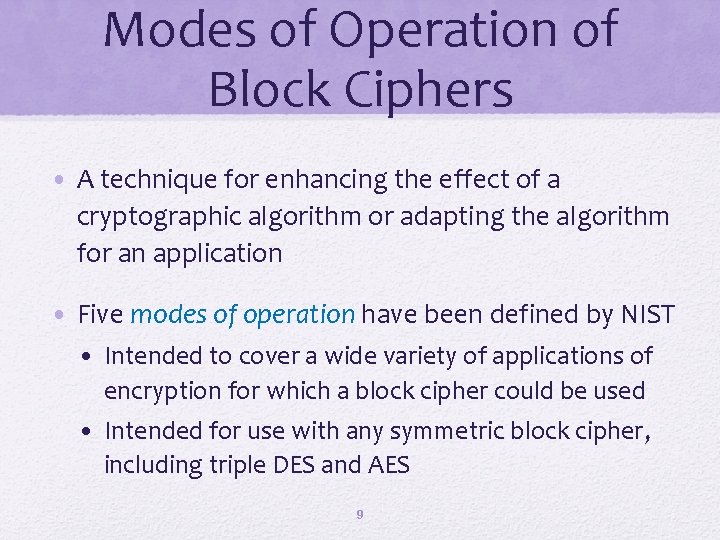 Modes of Operation of Block Ciphers • A technique for enhancing the effect of