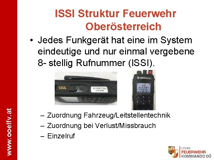 ISSI Struktur Feuerwehr Oberösterreich www. ooelfv. at • Jedes Funkgerät hat eine im System