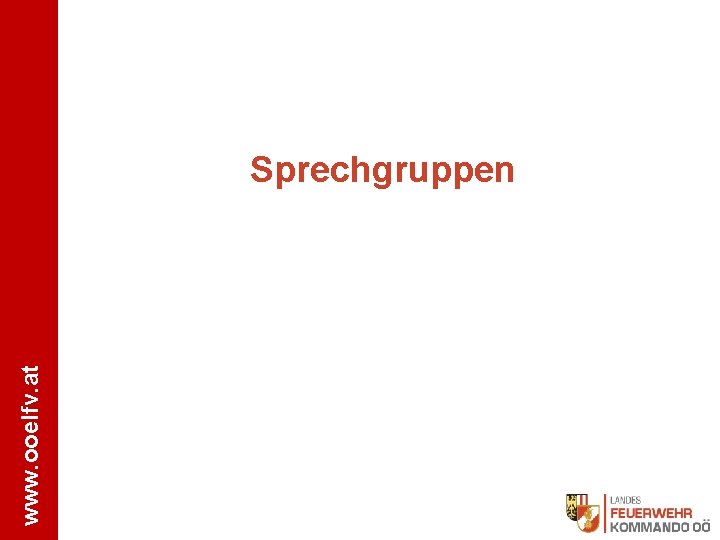 www. ooelfv. at Sprechgruppen 