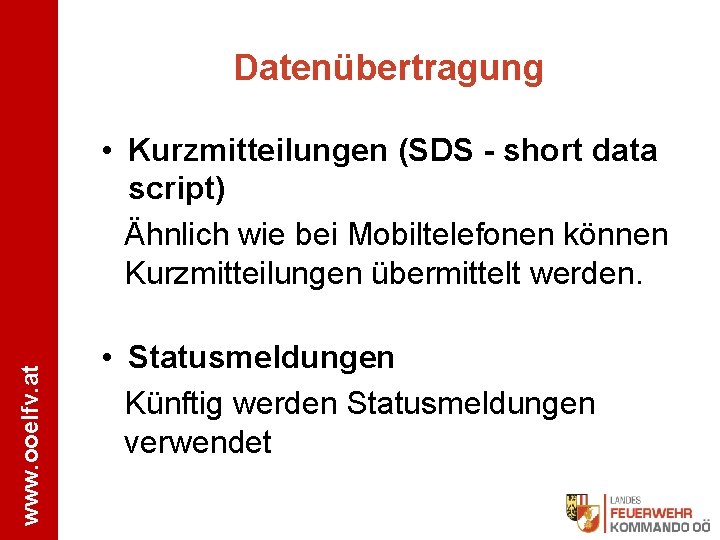 Datenübertragung www. ooelfv. at • Kurzmitteilungen (SDS - short data script) Ähnlich wie bei