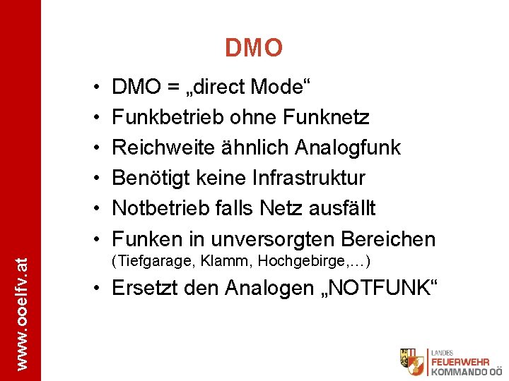 DMO www. ooelfv. at • • • DMO = „direct Mode“ Funkbetrieb ohne Funknetz