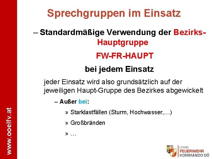 Sprechgruppen im Einsatz – Standardmäßige Verwendung der Bezirks. Hauptgruppe FW-FR-HAUPT bei jedem Einsatz jeder