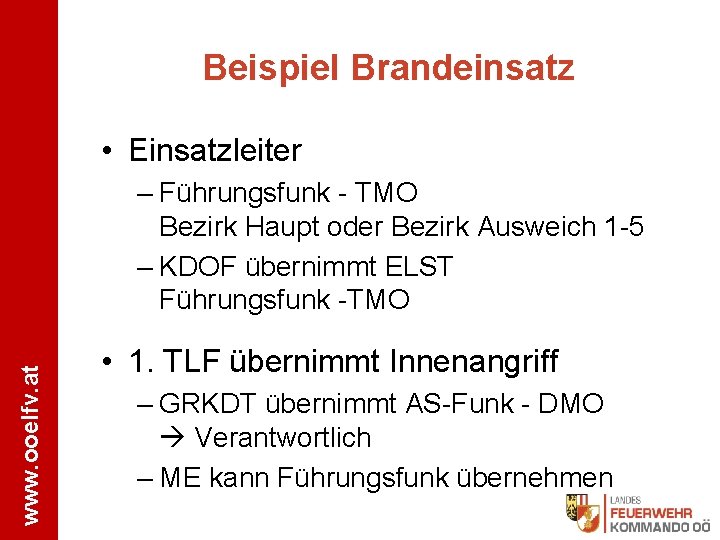 Beispiel Brandeinsatz • Einsatzleiter www. ooelfv. at – Führungsfunk - TMO Bezirk Haupt oder