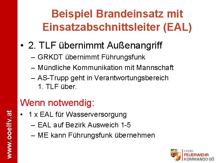 Beispiel Brandeinsatz mit Einsatzabschnittsleiter (EAL) • 2. TLF übernimmt Außenangriff – GRKDT übernimmt Führungsfunk