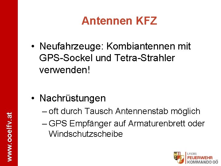 Antennen KFZ • Neufahrzeuge: Kombiantennen mit GPS-Sockel und Tetra-Strahler verwenden! www. ooelfv. at •