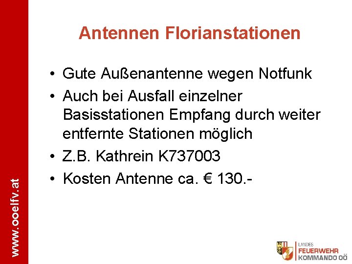 www. ooelfv. at Antennen Florianstationen • Gute Außenantenne wegen Notfunk • Auch bei Ausfall