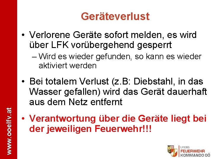 Geräteverlust • Verlorene Geräte sofort melden, es wird über LFK vorübergehend gesperrt – Wird