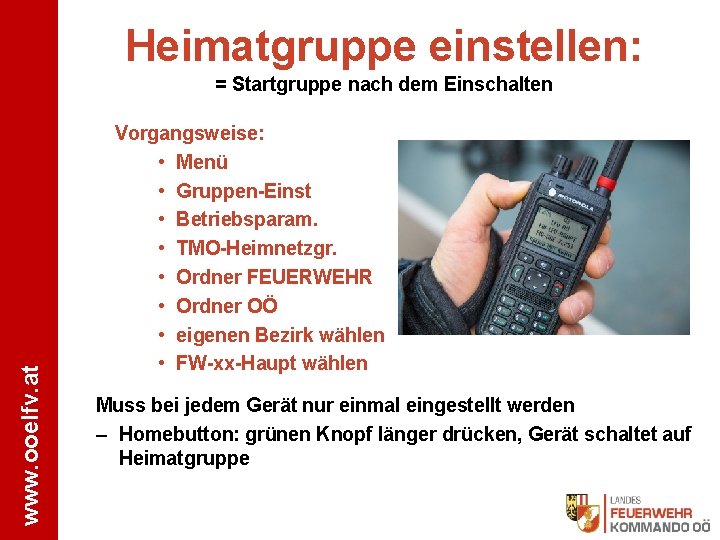 Heimatgruppe einstellen: www. ooelfv. at = Startgruppe nach dem Einschalten Vorgangsweise: • Menü •