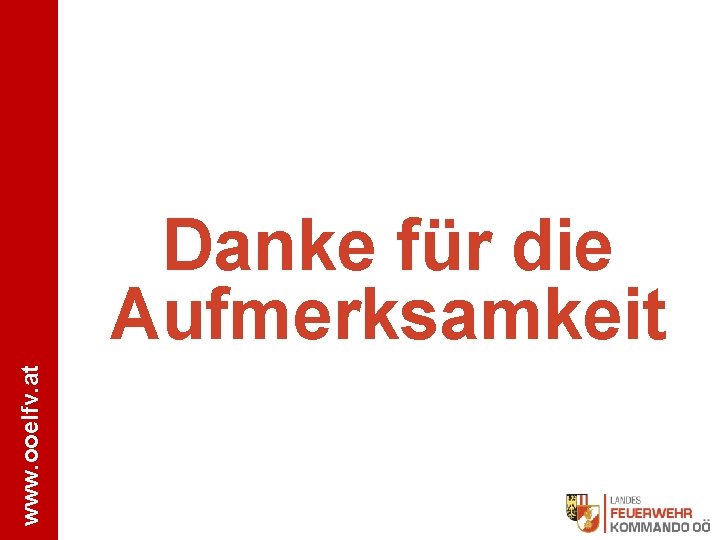 www. ooelfv. at Danke für die Aufmerksamkeit 