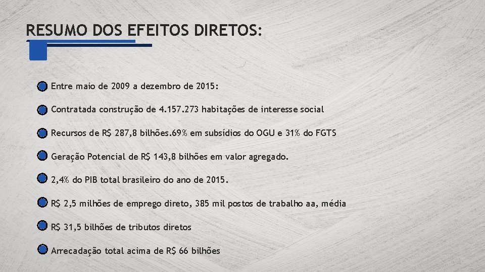 RESUMO DOS EFEITOS DIRETOS: Entre maio de 2009 a dezembro de 2015: Contratada construção