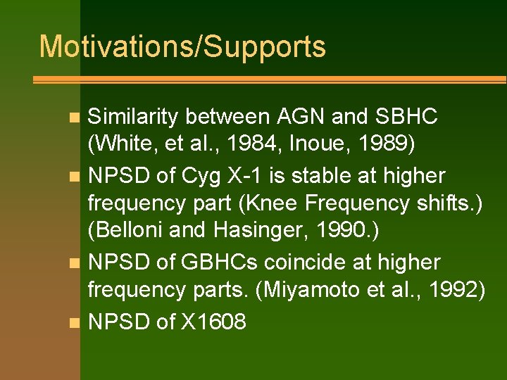 Motivations/Supports Similarity between AGN and SBHC (White, et al. , 1984, Inoue, 1989) n