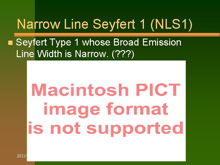 Narrow Line Seyfert 1 (NLS 1) n Seyfert Type 1 whose Broad Emission Line