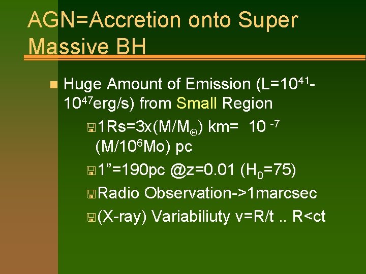 AGN=Accretion onto Super Massive BH n Huge Amount of Emission (L=10411047 erg/s) from Small