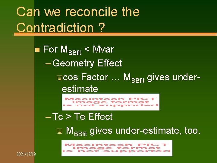 Can we reconcile the Contradiction ? n For MBBfit < Mvar – Geometry Effect