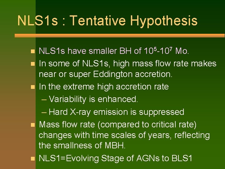 NLS 1 s : Tentative Hypothesis n n n NLS 1 s have smaller