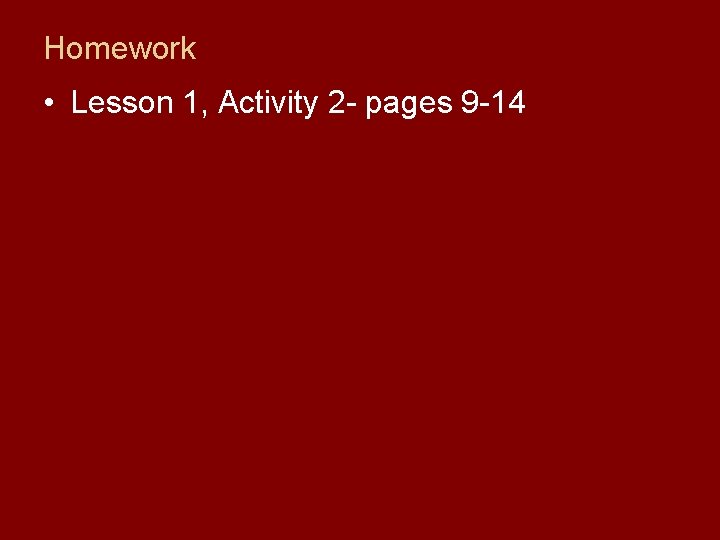 Homework • Lesson 1, Activity 2 - pages 9 -14 