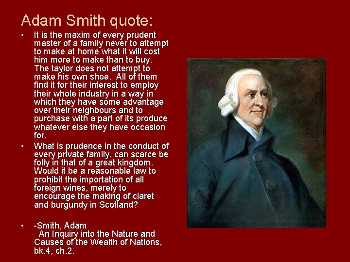 Adam Smith quote: • • • It is the maxim of every prudent master