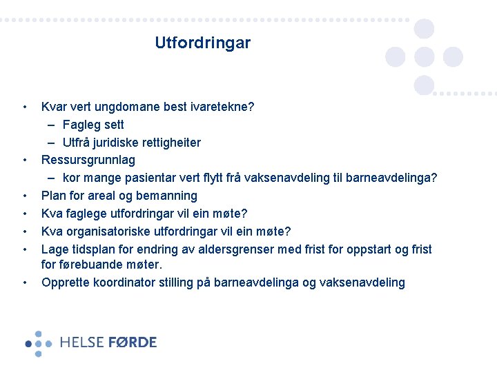 Utfordringar • • Kvar vert ungdomane best ivaretekne? – Fagleg sett – Utfrå juridiske