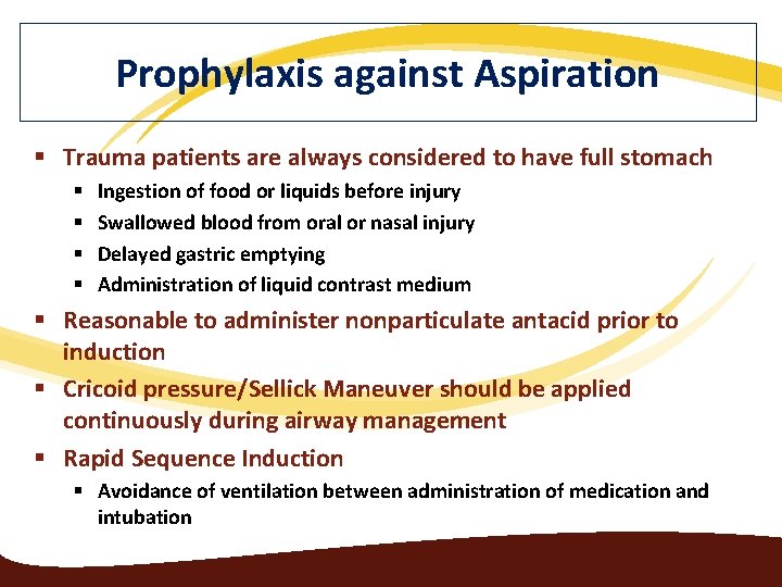 Prophylaxis against Aspiration § Trauma patients are always considered to have full stomach §