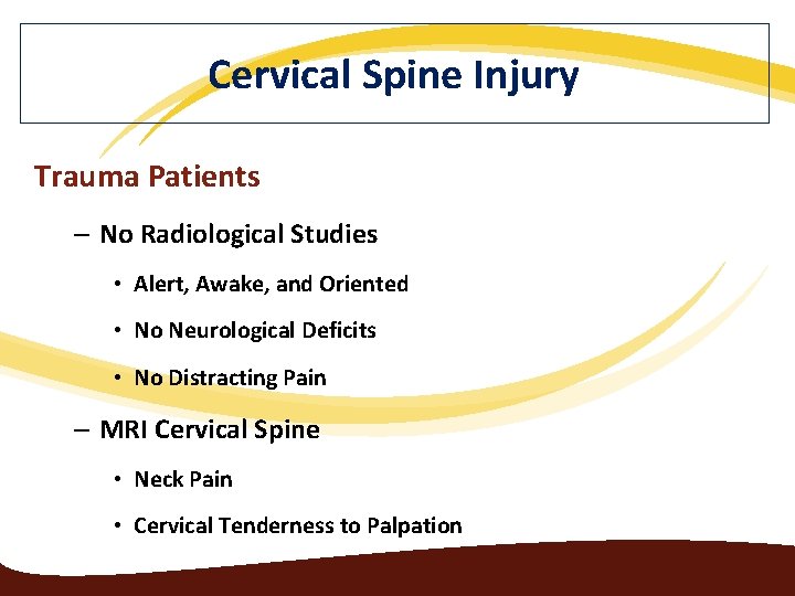 Cervical Spine Injury Trauma Patients – No Radiological Studies • Alert, Awake, and Oriented