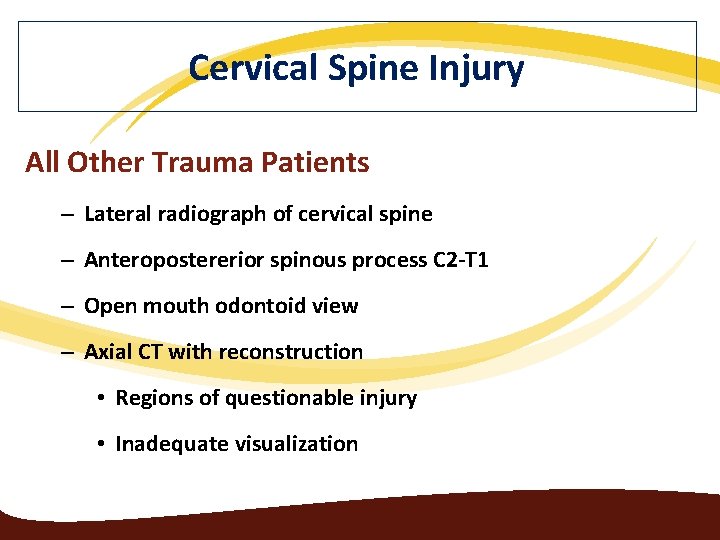 Cervical Spine Injury All Other Trauma Patients – Lateral radiograph of cervical spine –