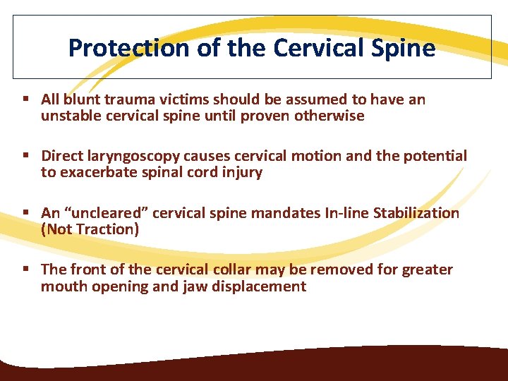 Protection of the Cervical Spine § All blunt trauma victims should be assumed to